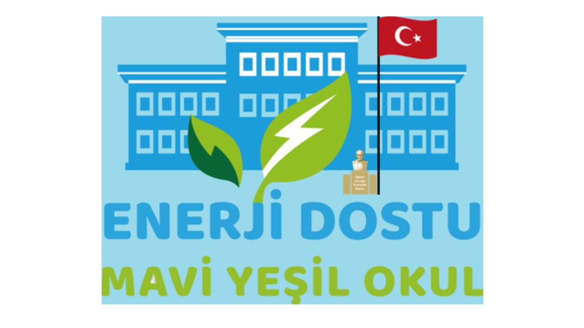 ENERJİ DOSTU MAVİ YEŞİL OKUL 